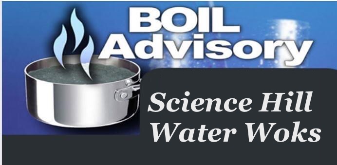 Science Hill Water works as issued a boil water advisory